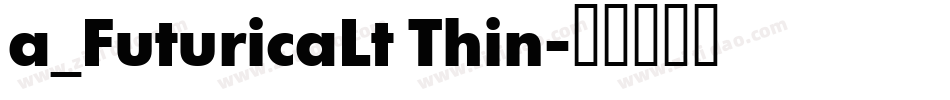 a_FuturicaLt Thin字体转换
